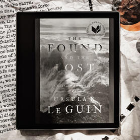 The Found and the Lost: Complete Novellas by Ursula K. Le Guin